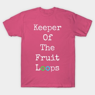 Keeper of The Fruit Loops T shirt T-Shirt